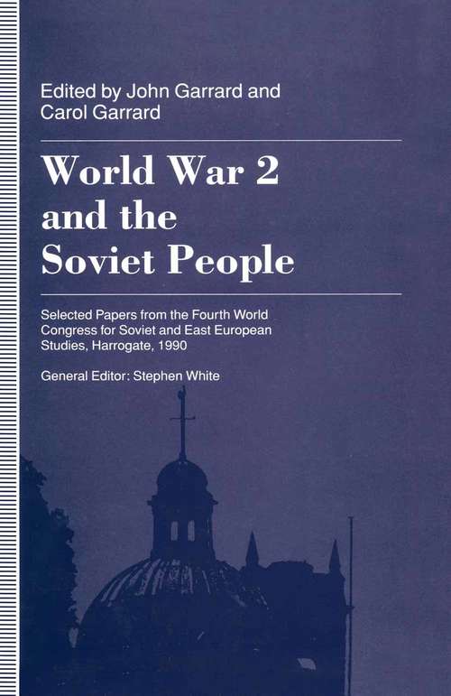 Book cover of World War 2 and the Soviet People: Selected Papers from the Fourth World Congress for Soviet and East European Studies, Harrogate, 1990 (1st ed. 1993)