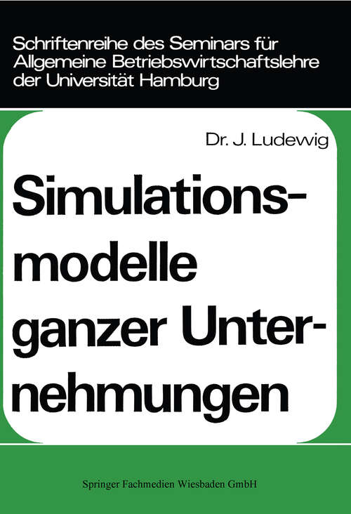 Book cover of Simulationsmodelle ganzer Unternehmungen (1975) (Schriftenreihe des Seminars für Allgemeine Betriebswirtschaftslehre der Universität Hamburg #5)