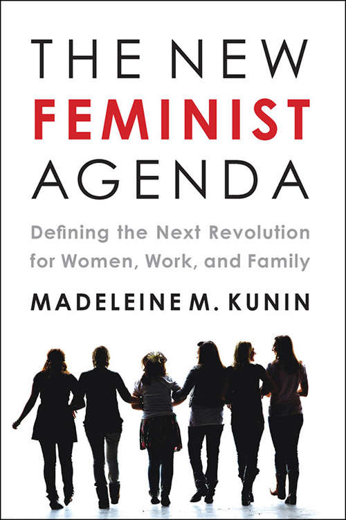 Book cover of The New Feminist Agenda: Defining the Next Revolution for Women, Work, and Family