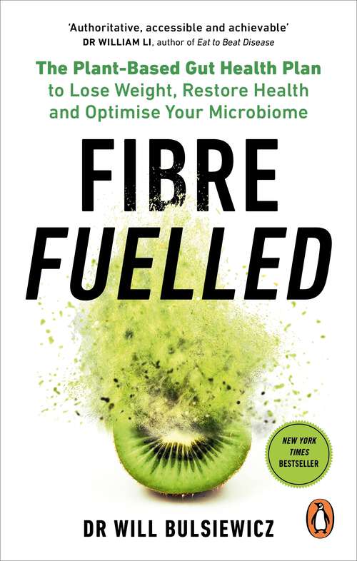Book cover of Fibre Fuelled: The Plant-Based Gut Health Plan to Lose Weight, Restore Health and Optimise Your Microbiome