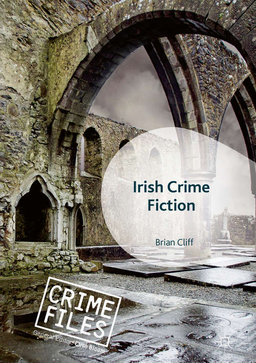 Book cover of Irish Crime Fiction (1st ed. 2018) (Crime Files)
