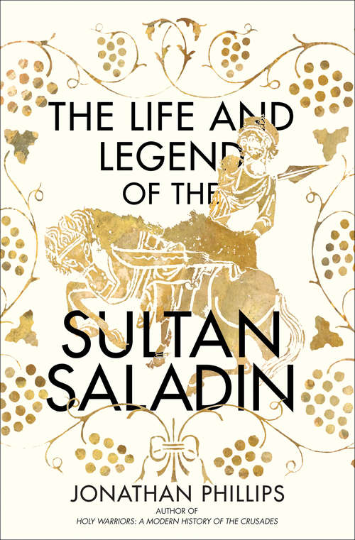 Book cover of The Life and Legend of the Sultan Saladin