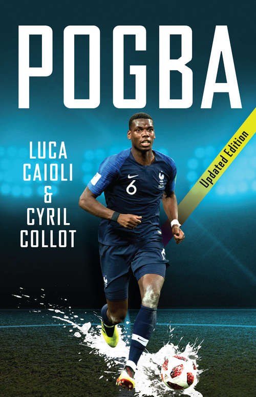 Book cover of Pogba: Updated Edition (Luca Caioli)