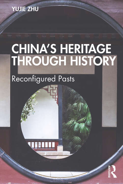 Book cover of China’s Heritage through History: Reconfigured Pasts
