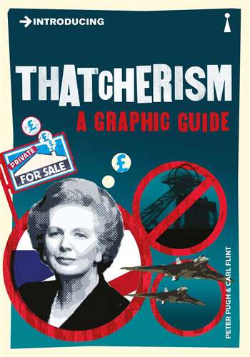 Book cover of Introducing Thatcherism: A Graphic Guide (Introducing...)