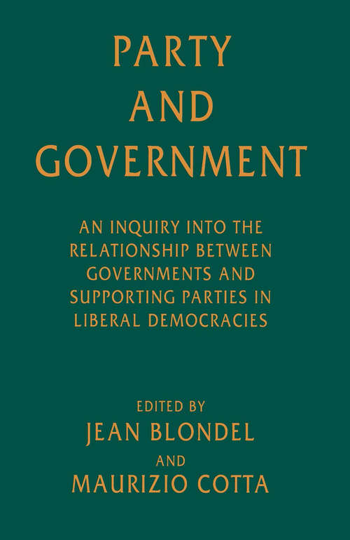 Book cover of Party and Government: An Inquiry into the Relationship between Governments and Supporting Parties in Liberal Democracies (1st ed. 1996)