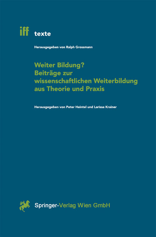 Book cover of Weiter Bildung? Beiträge zur wissenschaftlichen Weiterbildung aus Theorie und Praxis (2000) (iff-Texte #7)