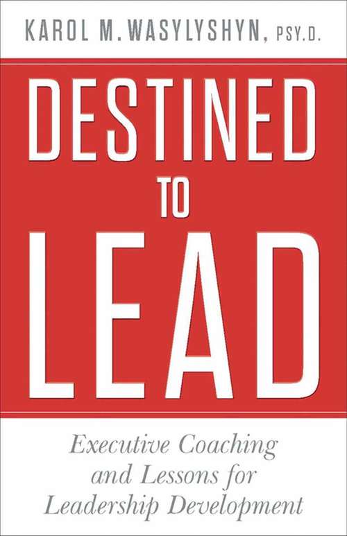 Book cover of Destined to Lead: Executive Coaching and Lessons for Leadership Development (2014)