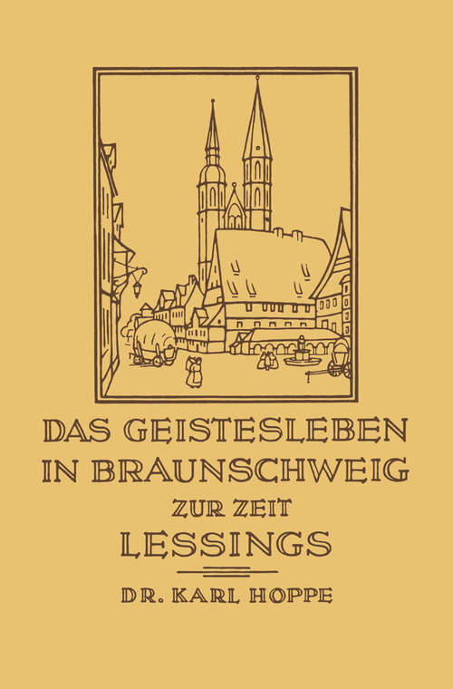 Book cover of Das Geistesleben in Braunschweig zur Zeit Lessings (1929)