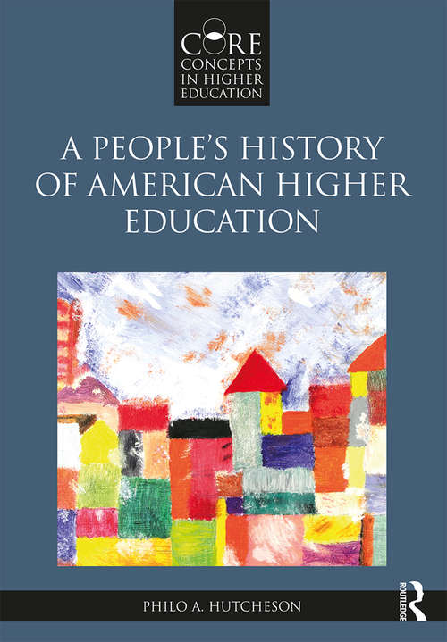 Book cover of A People’s History of American Higher Education (Core Concepts in Higher Education)