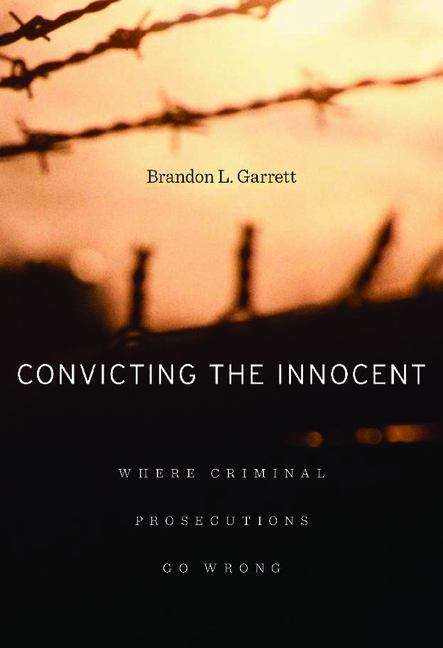 Book cover of Convicting the Innocent: Where Criminal Prosecutions Go Wrong