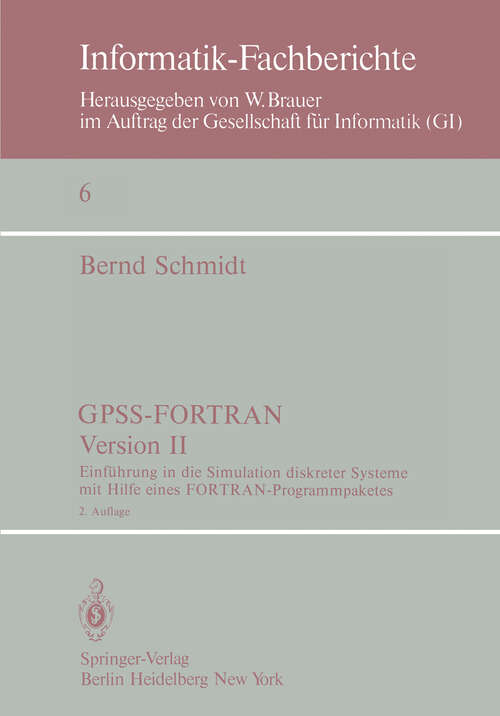 Book cover of GPSS-FORTRAN, Version II: Einführung in die Simulation diskreter Systeme mit Hilfe eines FORTRAN-Programmpaketes (2. Aufl. 1978) (Informatik-Fachberichte #6)