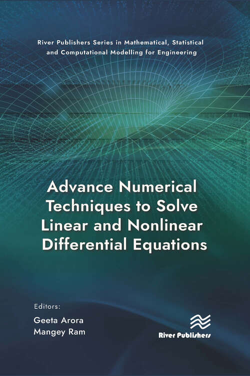 Book cover of Advance Numerical Techniques to Solve Linear and Nonlinear Differential Equations (River Publishers Series in Mathematical, Statistical and Computational Modelling for Engineering)