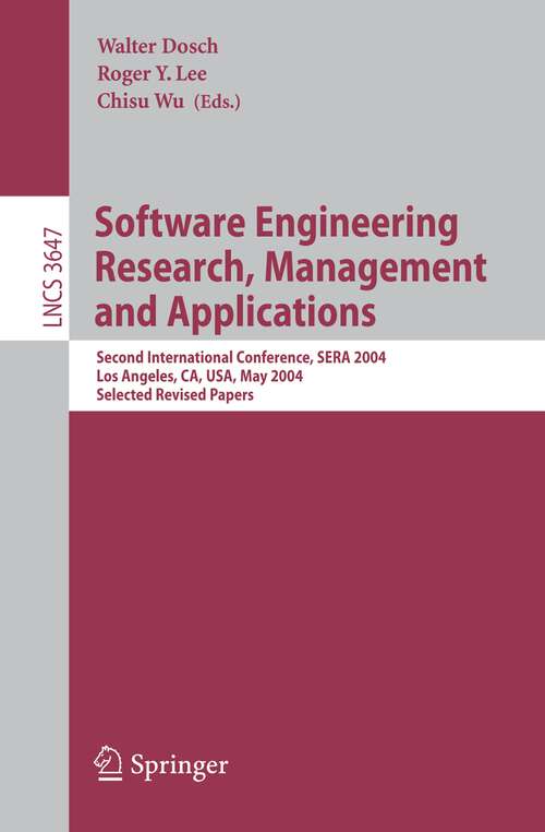 Book cover of Software Engineering Research and Applications: Second International Conference, SERA 2004, Los Angeles, CA, USA, May 5-7, 2004, Revised Selected Papers (2006) (Lecture Notes in Computer Science #3647)