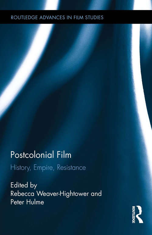 Book cover of Postcolonial Film: History, Empire, Resistance (Routledge Advances in Film Studies)