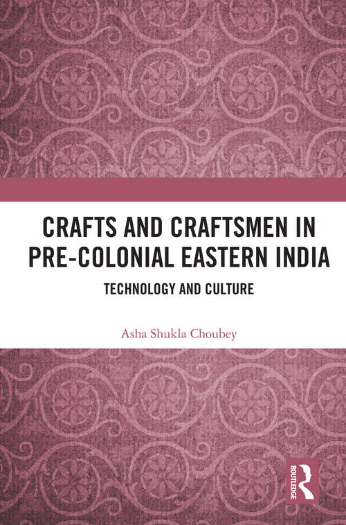 Book cover of Crafts and Craftsmen in Pre-colonial Eastern India: Technology and Culture