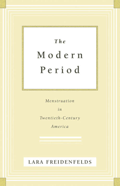 Book cover of The Modern Period: Menstruation in Twentieth-Century America