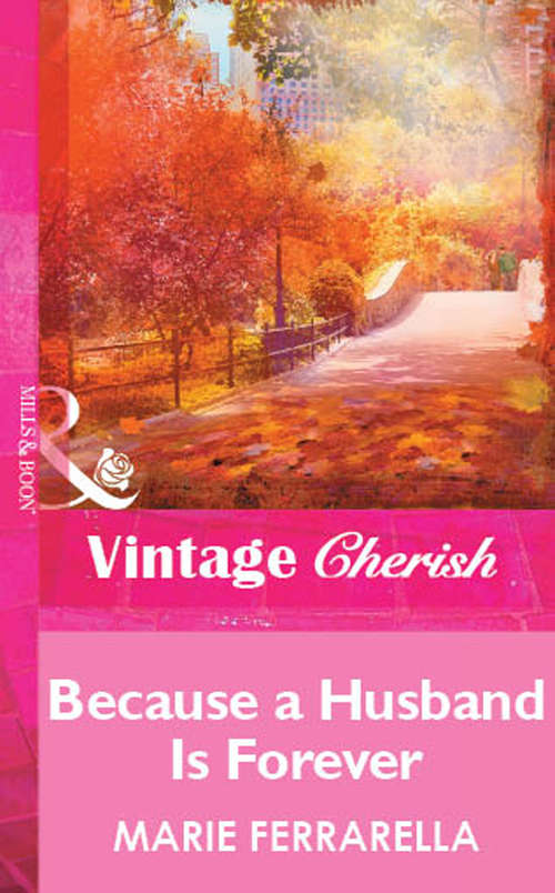 Book cover of Because a Husband Is Forever (ePub First edition) (Mills And Boon Vintage Cherish Ser. #1671)