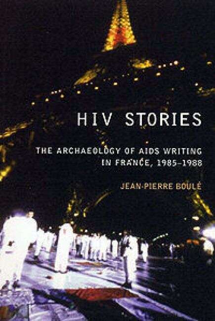 Book cover of HIV Stories: The Archaeology of AIDS Writing in France, 1985-1988