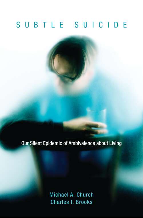 Book cover of Subtle Suicide: Our Silent Epidemic of Ambivalence about Living (Non-ser.)