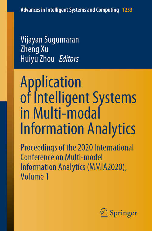 Book cover of Application of Intelligent Systems in Multi-modal Information Analytics: Proceedings of the 2020 International Conference on Multi-model Information Analytics (MMIA2020), Volume 1 (1st ed. 2021) (Advances in Intelligent Systems and Computing #1233)