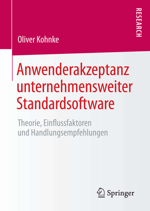 Book cover of Anwenderakzeptanz unternehmensweiter Standardsoftware: Theorie, Einflussfaktoren und Handlungsempfehlungen (2015)