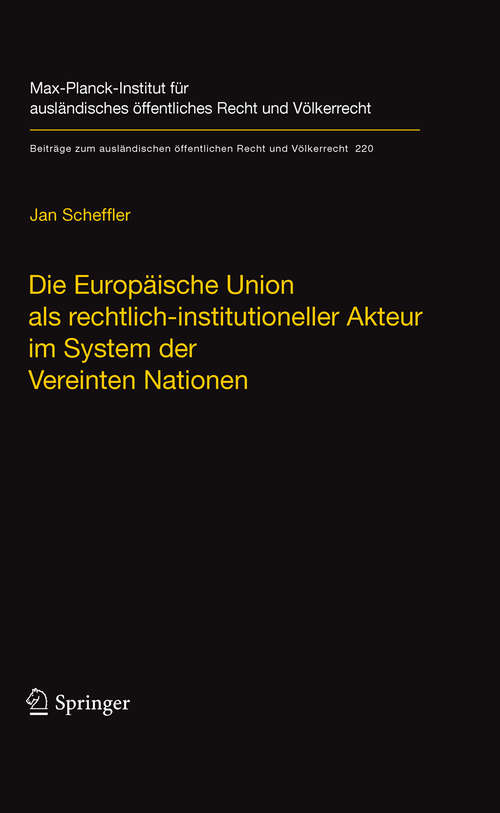 Book cover of Die Europäische Union als rechtlich-institutioneller Akteur im System der Vereinten Nationen (2011) (Beiträge zum ausländischen öffentlichen Recht und Völkerrecht #220)