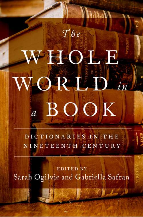 Book cover of The Whole World in a Book: Dictionaries in the Nineteenth Century