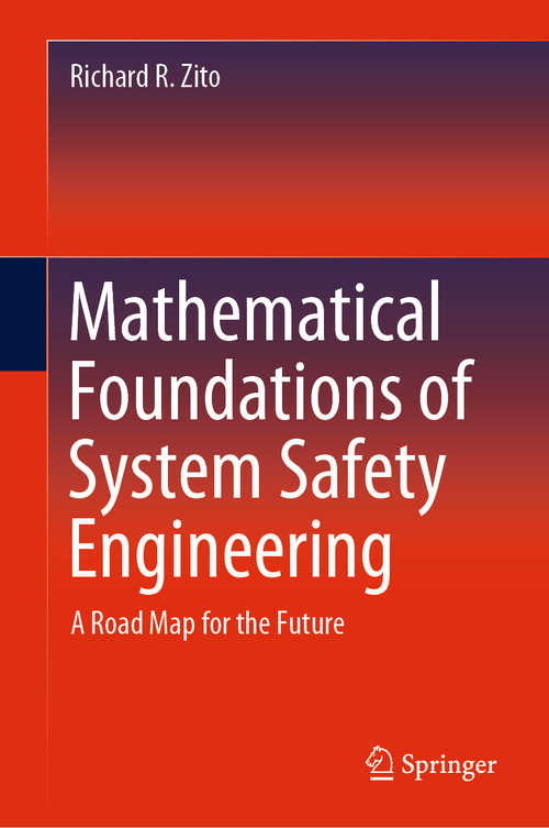 Book cover of Mathematical Foundations of System Safety Engineering: A Road Map for the Future (1st ed. 2020)