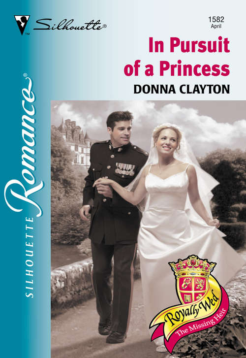 Book cover of In Pursuit Of A Princess (ePub First edition) (Mills And Boon Silhouette Ser.: No. 1582)