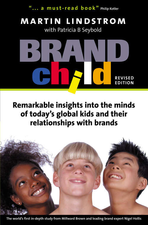 Book cover of BrandChild: Remarkable Insights into the Minds of Today's Global Kids and Their Relationship with Brands (Kogan Page Ser.)