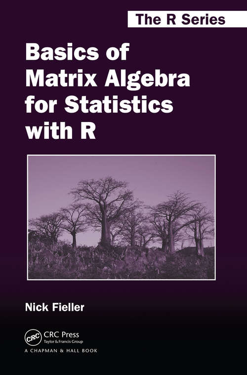 Book cover of Basics of Matrix Algebra for Statistics with R (Chapman & Hall/CRC The R Series #31)