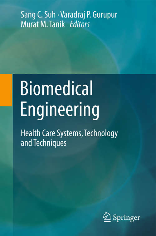 Book cover of Biomedical Engineering: Health Care Systems, Technology and Techniques (2011)