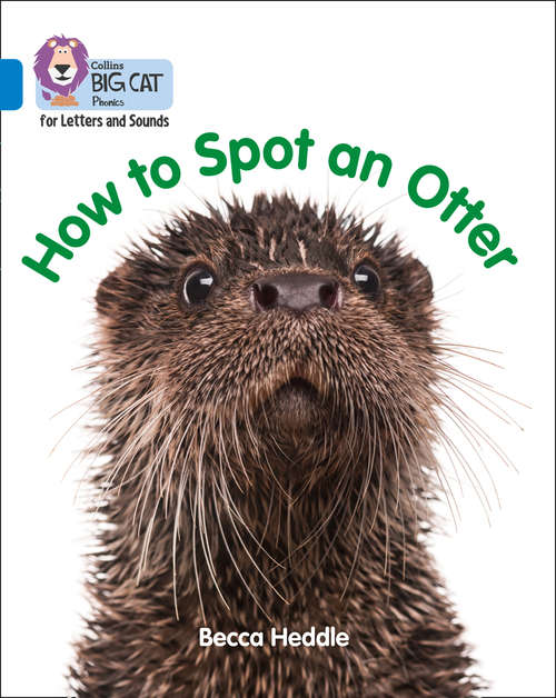 Book cover of Collins Big Cat Phonics for Letters and Sounds – How to Spot an Otter: Band 04/blue (ePub edition) (Collins Big Cat Phonics for Letters and Sounds)