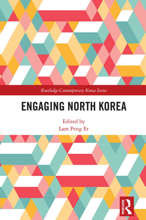 Book cover of Engaging North Korea (Routledge Contemporary Korea Series)