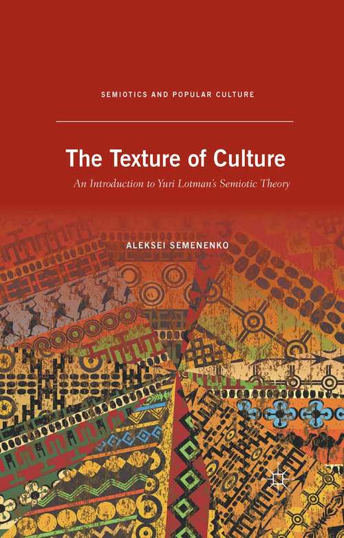 Book cover of The Texture of Culture: An Introduction to Yuri Lotman’s Semiotic Theory (2012) (Semiotics and Popular Culture)