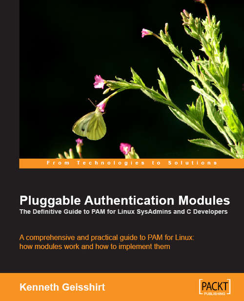 Book cover of Pluggable Authentication Modules: The Definitive Guide To Pam For Linux Sysadmins And C Developers, A Comprehensive And Practical Guide To Pam For Linux: How Modules Works And How To Implement Them