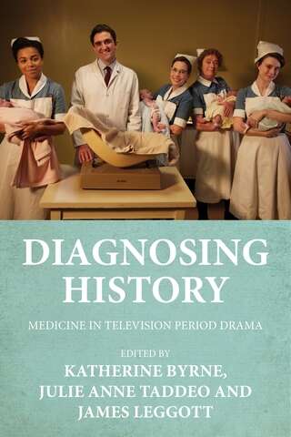 Book cover of Diagnosing history: Medicine in television period drama