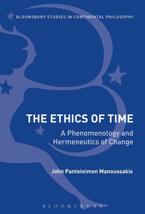 Book cover of The Ethics of Time: A Phenomenology and Hermeneutics of Change (Bloomsbury Studies in Continental Philosophy)