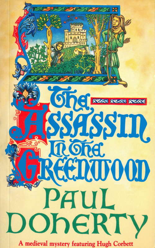 Book cover of The Assassin in the Greenwood: A medieval mystery of intrigue, murder and treachery (The\hugh Corbett Ser.: Vol. 7)