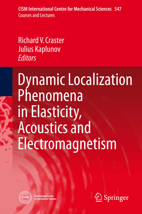 Book cover of Dynamic Localization Phenomena in Elasticity, Acoustics and Electromagnetism (2013) (CISM International Centre for Mechanical Sciences #547)