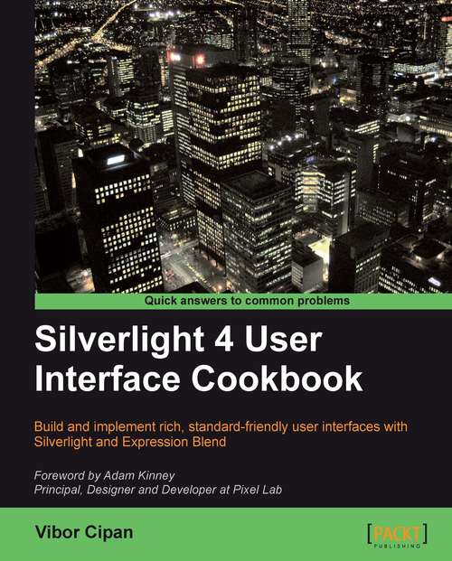 Book cover of Silverlight 4 User Interface Cookbook: Build And Implement Rich, Standard-friendly User Interfaces With Silverlight And Expression Blend