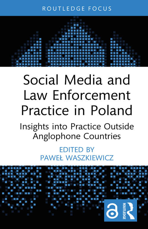Book cover of Social Media and Law Enforcement Practice in Poland: Insights into Practice Outside Anglophone Countries (Routledge Studies in Crime, Culture and Media)
