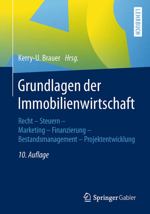 Book cover of Grundlagen der Immobilienwirtschaft: Recht - Steuern - Marketing - Finanzierung - Bestandsmanagement - Projektentwicklung