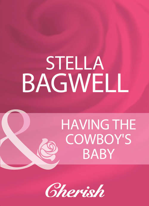 Book cover of Having The Cowboy's Baby (ePub First edition) (Mills And Boon Cherish Ser. #1828)