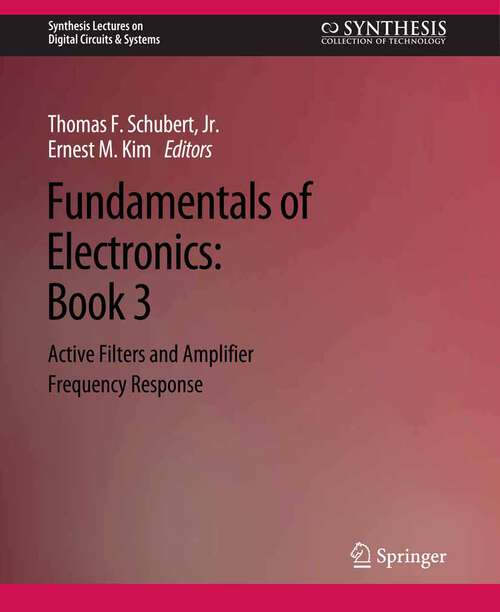 Book cover of Fundamentals of Electronics: Book 3 Active Filters and Amplifier Frequency Response (Synthesis Lectures on Digital Circuits & Systems)