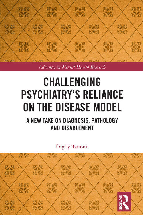 Book cover of Challenging Psychiatry’s Reliance on the Disease Model: A New Take on Diagnosis, Pathology and Disablement (Advances in Mental Health Research)