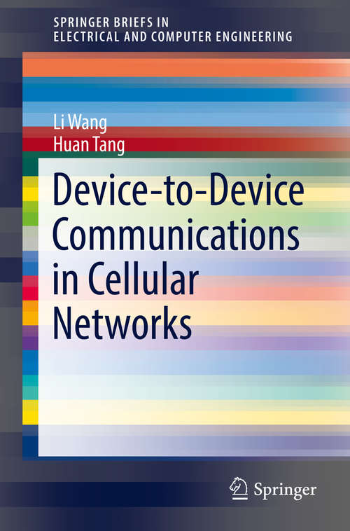 Book cover of Device-to-Device Communications in Cellular Networks (1st ed. 2016) (SpringerBriefs in Electrical and Computer Engineering)