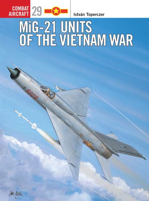 Book cover of MiG-21 Units of the Vietnam War (Combat Aircraft)