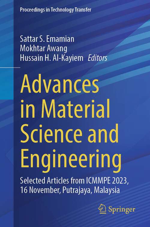 Book cover of Advances in Material Science and Engineering: Selected articles from ICMMPE 2023, 16-Nov, Putrajaya, Malaysia (2024) (Proceedings in Technology Transfer)